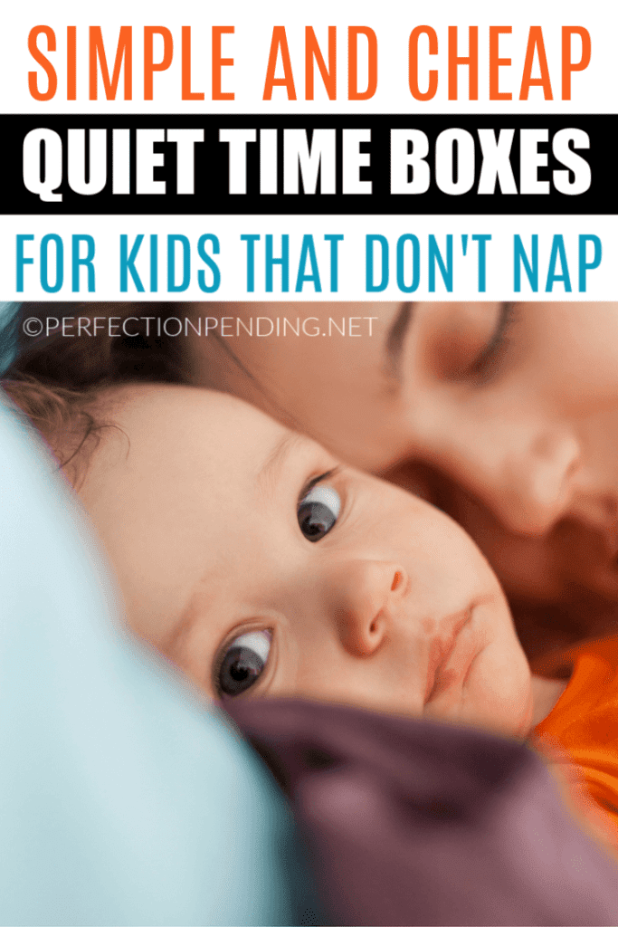 Quiet Time Boxes for the Child that Doesn't Want to Nap Perfection