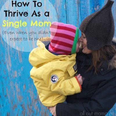 How to Thrive as a Single Mom {Even When You Didn’t Expect to Be One}