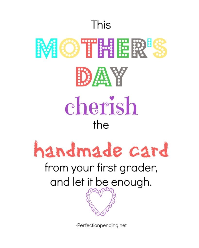 This Mother's Day, cherish the handmade card from your first grader and let it be enough