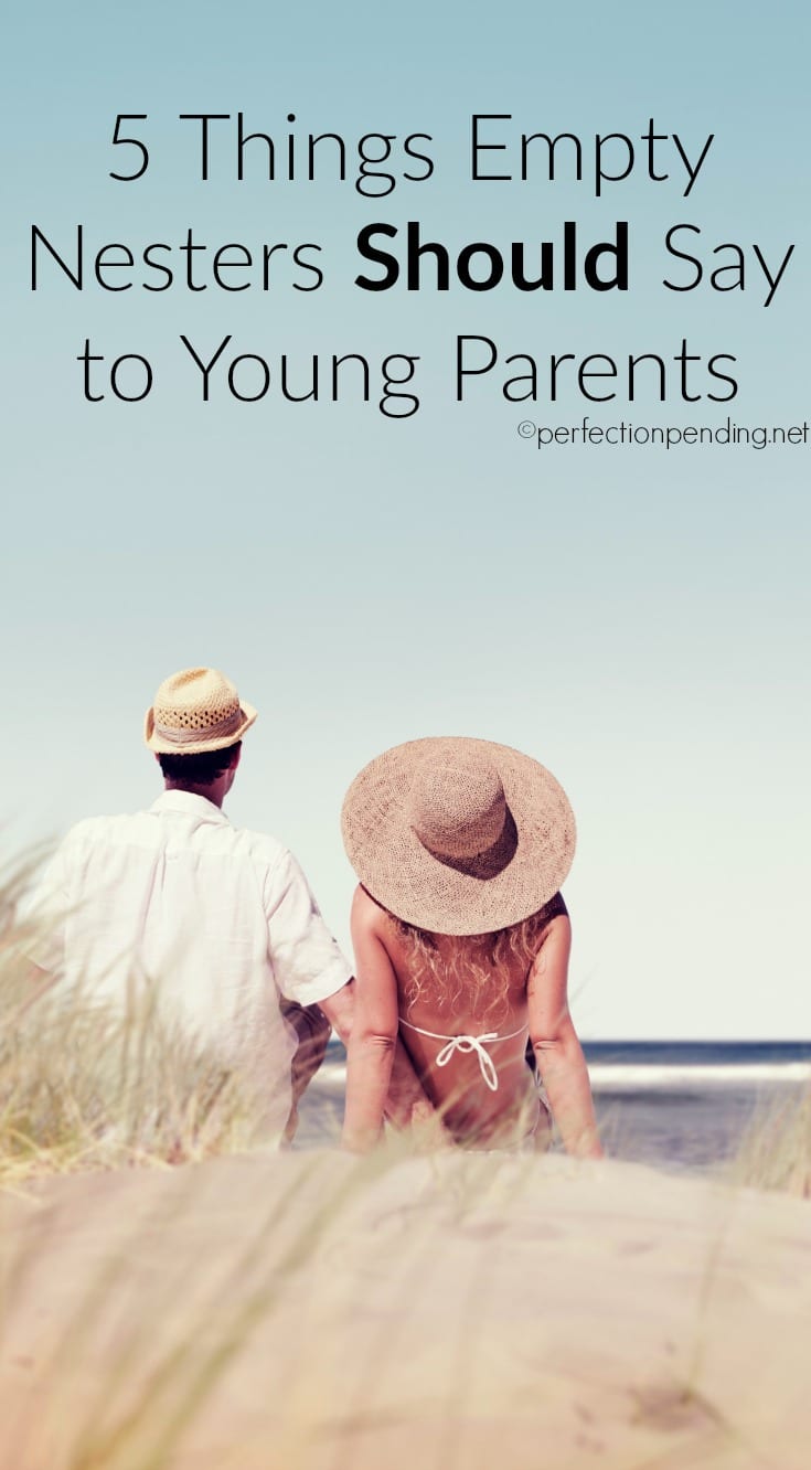 5 Things Empty Nesters SHOULD say to young parents