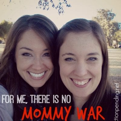 For Me, There is No Mommy War.