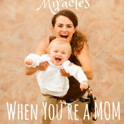 Modern Day Mom Miracles