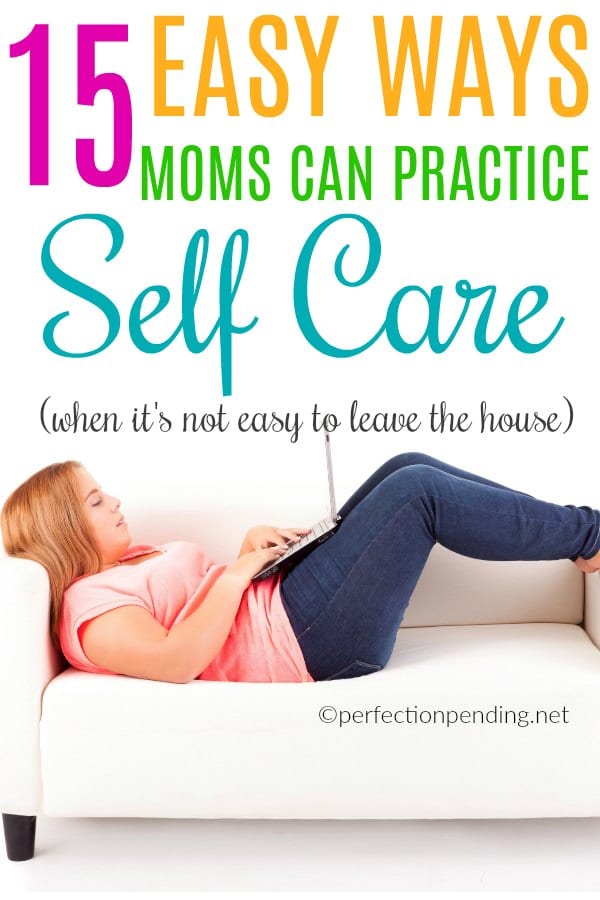 Sometimes it's not easy for you to get out of the house when you're a busy mom to little ones. But, these 15 easy ways moms can practice self care has an idea for every mom that feels tired, overwhelmed and full of mom guilt if she takes some time for herself. These self care ideas are EASY. #selfcare #selfcareformoms #momlife #motherhood #selfcareideas #selfcareidea #easyselfcare #selfcareformom
