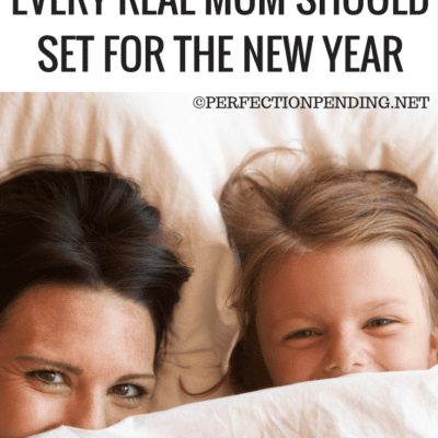 10 Real Goals for Real Moms to Set for The New year