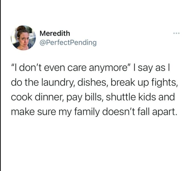 "I don't care" as I literally care about every single thing.